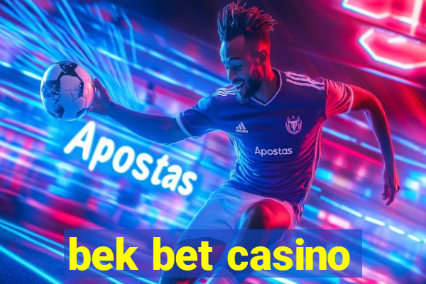 bek bet casino